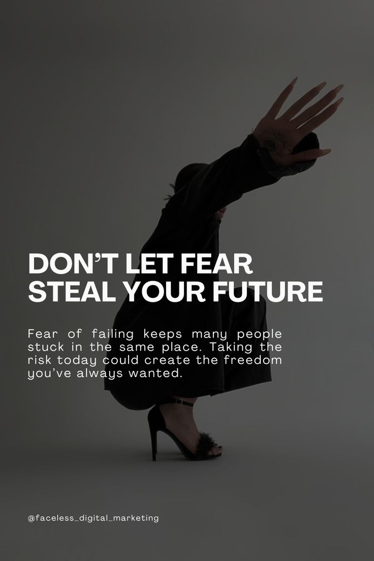 DON'T LET FEAR STEAL YOUR FUTURE